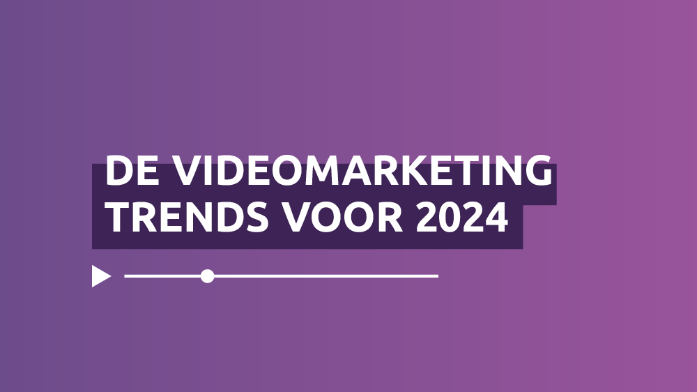 De Videomarketing Trends Voor 2024 
